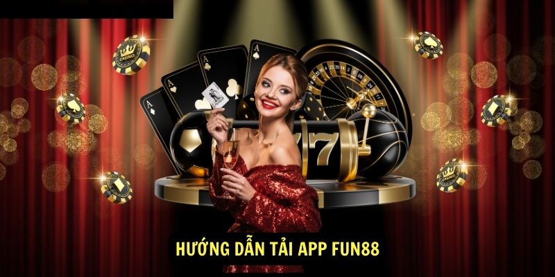 Fun88 Tải App - Hướng Dẫn Các Bước Thao Tác Chi Tiết Nhất 2 Hướng dẫn anh em cách Fun88 tải app vô cùng chi tiết cho cả 2 hệ điều hành