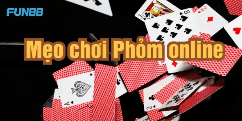 Kỹ Thuật Chơi Bài Phỏm Online Tại Fun88 Trên Cơ Đối Thủ 4 Học hỏi các mẹo chơi bài phỏm online giúp tay chơi tăng phần thắng trên bàn cược.