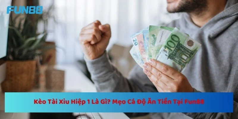 Kèo Tài Xỉu Hiệp 1 Là Gì? Mẹo Cá Độ Ăn Tiền Tại Fun88 1 https://processengineer.us.com/