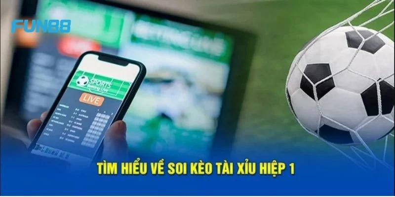 Kèo Tài Xỉu Hiệp 1 Là Gì? Mẹo Cá Độ Ăn Tiền Tại Fun88 2 Kèo tài xỉu hiệp 1 là dạng kèo chơi rất phổ biến tại sảnh cược thể thao Fun88.