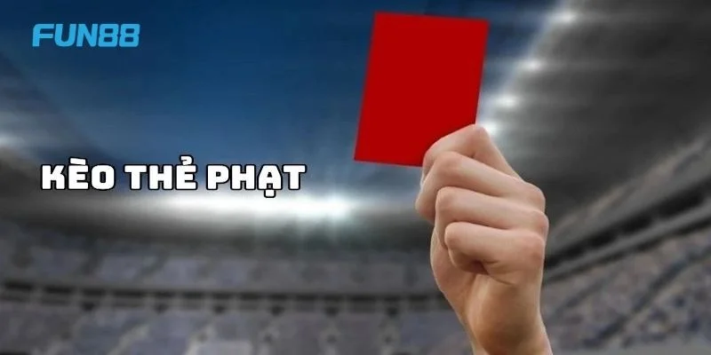 Kèo Thẻ Phạt: Kèo Cược Phụ Sôi Động Tại Thể Thao Fun88 2 Kèo thẻ phạt là dạng kèo cược phụ cực hấp dẫn dành cho tay chơi.