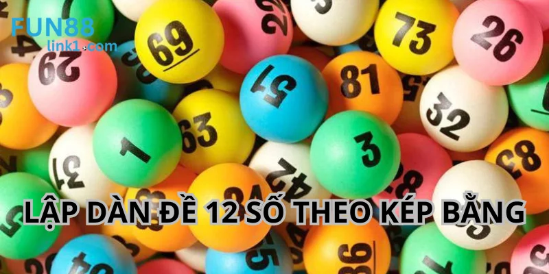 Dàn Đề 12 Số - Cách Bắt Dữ Liệu Bất Bại Cùng Fun88 3 Tạo dàn 12 con dựa theo kép bằng đã xuất hiện.