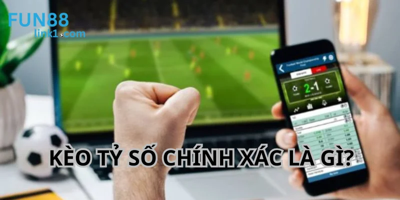 Kèo Tỷ Số Chính Xác - Dự Đoán Kết Quả Chuẩn Cùng Fun88 2 Kèo tỷ số chính xác là hình thức người chơi đoán đúng kết quả cuối cùng.